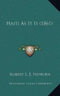 Haiti as It Is (1861)