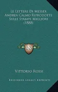 Le Lettere Di Messer Andrea Calmo Riprodotte Sulle Stampe Migliori (1888)
