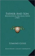 Father and Son: Biographical Recollections (1907)