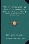 Die Bildersprache in Den Gedichten Des Syrers Ephram, Part 1