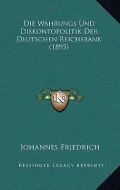 Die Wahrungs Und Diskontopolitik Der Deutschen Reichsbank (1895)