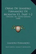 Obras de Leandro Fernandez de Moratin V1, Part 1-2