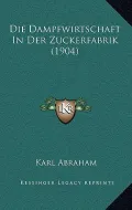 Die Dampfwirtschaft in Der Zuckerfabrik (1904)