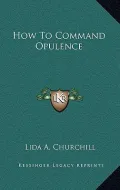 How to Command Opulence