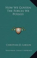 How We Govern the Forces We Possess