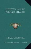 How to Insure Perfect Health