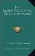 The Reason For Scrying Or Crystal Gazing