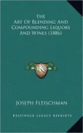 The Art of Blending and Compounding Liquors and Wines (1886)