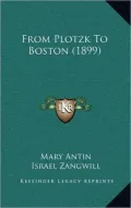 From Plotzk to Boston (1899)