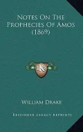 Notes on the Prophecies of Amos (1869)