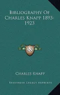 Bibliography of Charles Knapp 1893-1923
