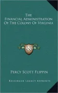 The Financial Administration Of The Colony Of Virginia