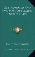 One Hundred and One Ways of Serving Oysters (1907)