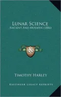 Lunar Science: Ancient And Modern (1886)