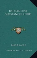 Radioactive Substances (1904)