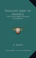 Twilight Sleep in America