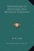 Definitions of Mysticism and Mystical Theology
