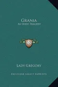 Grania: An Irish Tragedy