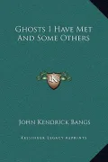 Ghosts I Have Met and Some Others