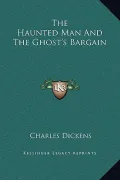 The Haunted Man and the Ghost's Bargain