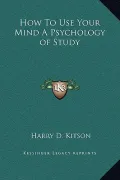How to Use Your Mind a Psychology of Study