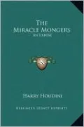 The Miracle Mongers: An Expose