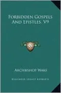 Forbidden Gospels And Epistles, V9