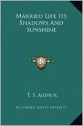 Married Life Its Shadows And Sunshine