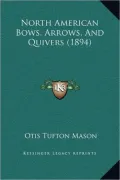 North American Bows, Arrows, and Quivers (1894)