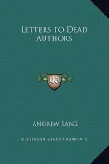 Letters to Dead Authors