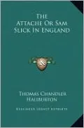 The Attache Or Sam Slick In England