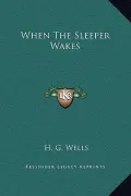 When the Sleeper Wakes