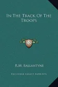 In the Track of the Troops