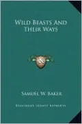 Wild Beasts And Their Ways