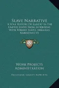 Slave Narrative: A Folk History of Slavery in the United States from Interviews with Former Slaves, Arkansas Narratives V1
