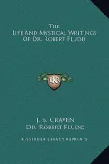 The Life and Mystical Writings of Dr. Robert Fludd