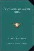 Dogs And All About Them