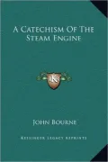 A Catechism Of The Steam Engine