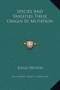 Species and Varieties Their Origin by Mutation