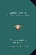 Mind Power: The Secret of Mental Magic
