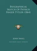 Biographical Sketch of Patrick Fraser Tytler (1864)