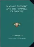 Madame Blavatsky And The Romance Of Sorcery
