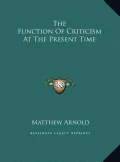 The Function of Criticism at the Present Time