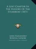 A Lost Chapter in the History of the Steamboat (1871) a Lost Chapter in the History of the Steamboat (1871)