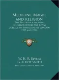 Medicine, Magic and Religion: The Fitzpatrick Lectures Delivered Before the Royal College of Physicians of London 1915 and 1916