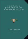 Fallen Angels in Jewish, Christian and Mohammedan Literature