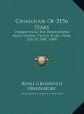 Catalogue of 2156 Stars: Formed from the Observations Made During Twelve Years, from 1836 to 1847 (1849)
