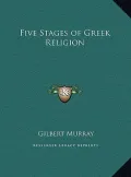 Five Stages of Greek Religion Five Stages of Greek Religion