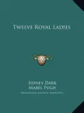 Twelve Royal Ladies
