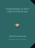 Shakespeare in Fact and in Criticism Shakespeare in Fact and in Criticism